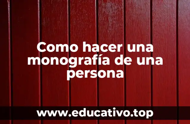 Como hacer una monografía de una persona
