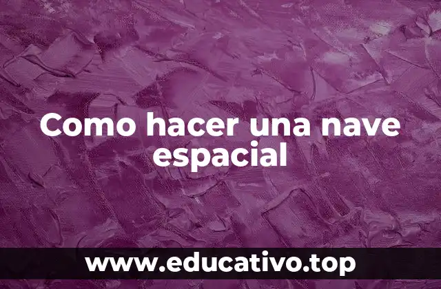 Como hacer una nave espacial