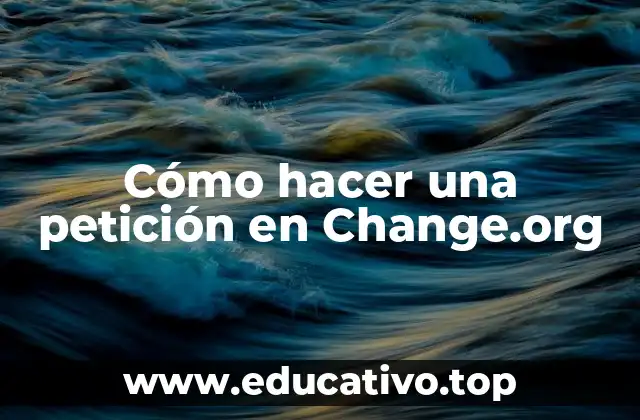 Cómo hacer una petición en Change.org