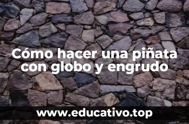Cómo hacer una piñata con globo y engrudo