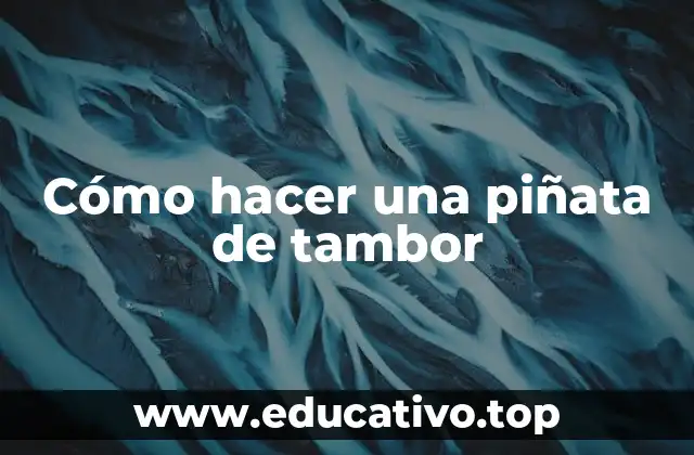 Cómo hacer una piñata de tambor