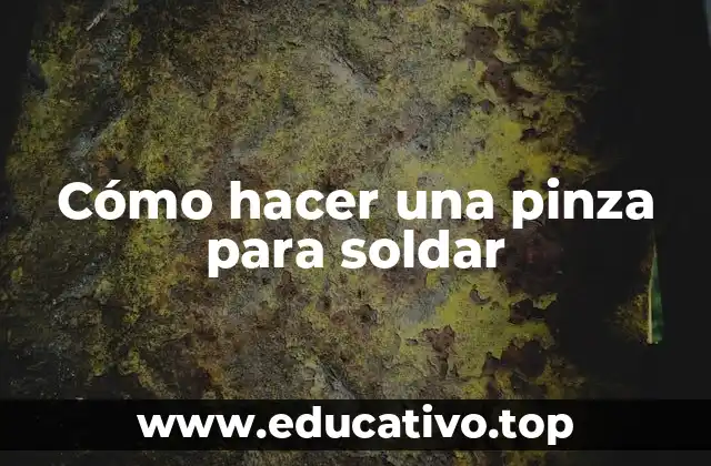 Cómo hacer una pinza para soldar