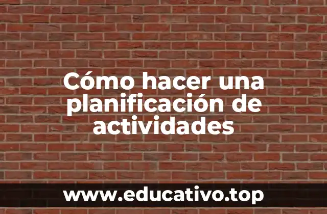 Cómo hacer una planificación de actividades