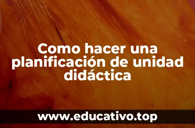 Como hacer una planificación de unidad didáctica