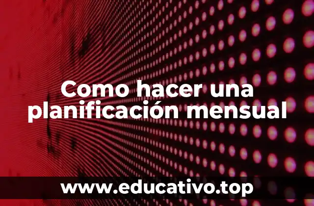 Como hacer una planificación mensual