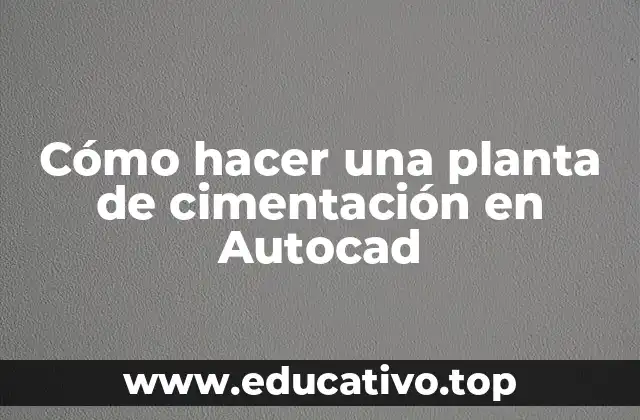 Cómo hacer una planta de cimentación en Autocad