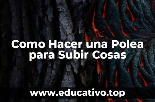 Como Hacer una Polea para Subir Cosas