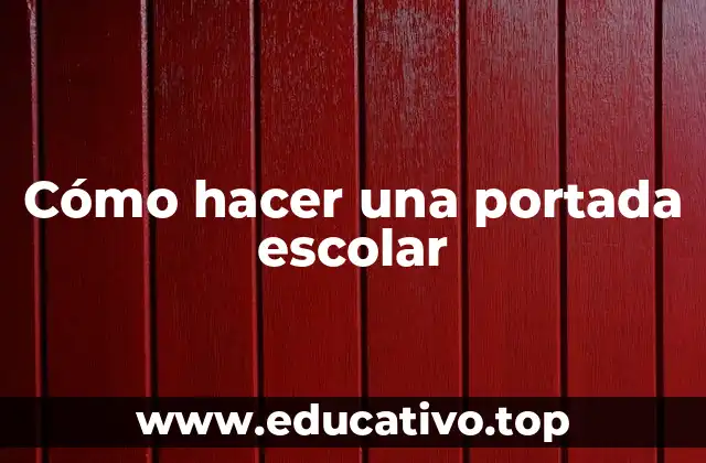 Cómo hacer una portada escolar