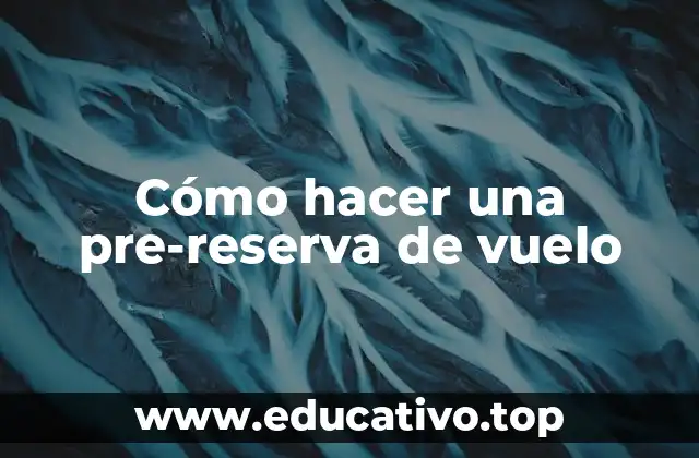 Cómo hacer una pre-reserva de vuelo