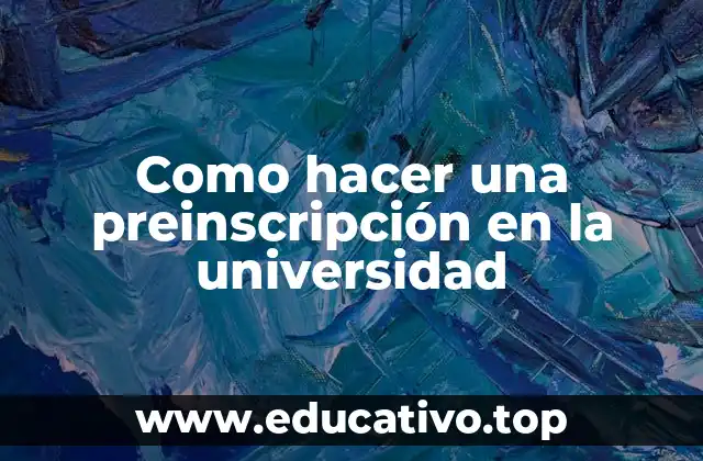 Como hacer una preinscripción en la universidad