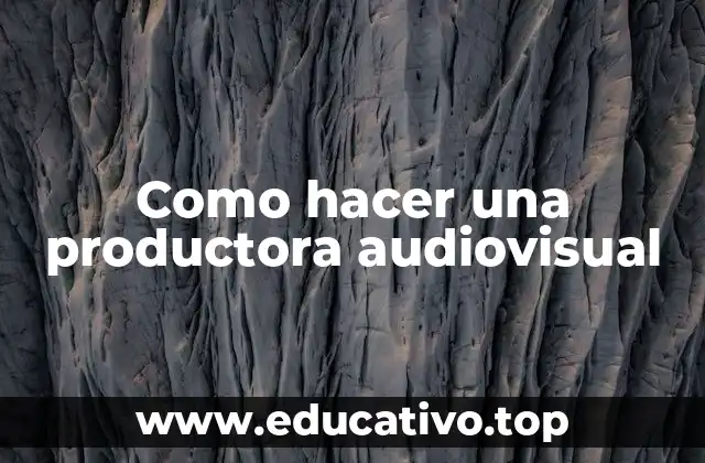 Como hacer una productora audiovisual