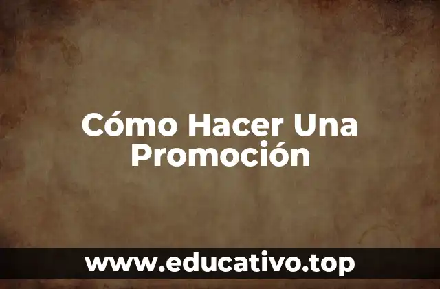 Cómo Hacer Una Promoción