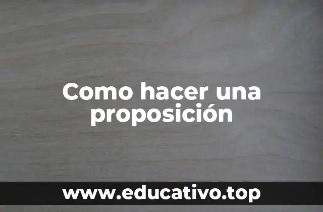 Como hacer una proposición