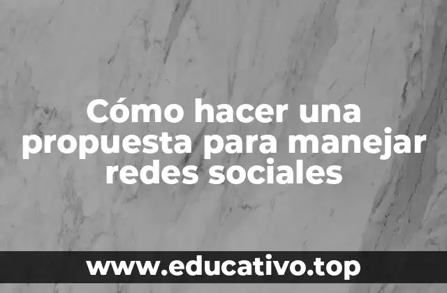 Cómo hacer una propuesta para manejar redes sociales