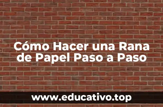 Cómo Hacer una Rana de Papel Paso a Paso