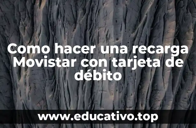 Como hacer una recarga Movistar con tarjeta de débito