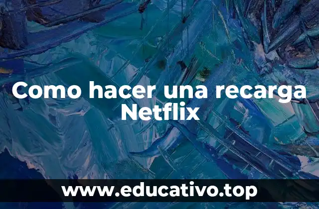 Como hacer una recarga Netflix
