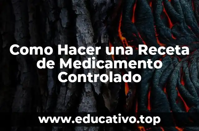 Como Hacer una Receta de Medicamento Controlado