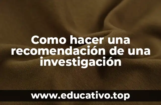 Como hacer una recomendación de una investigación