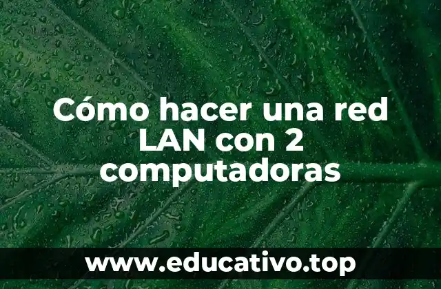 Cómo hacer una red LAN con 2 computadoras