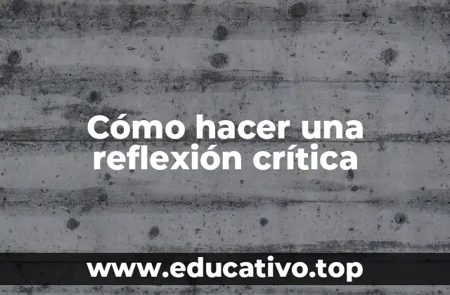 Cómo hacer una reflexión crítica
