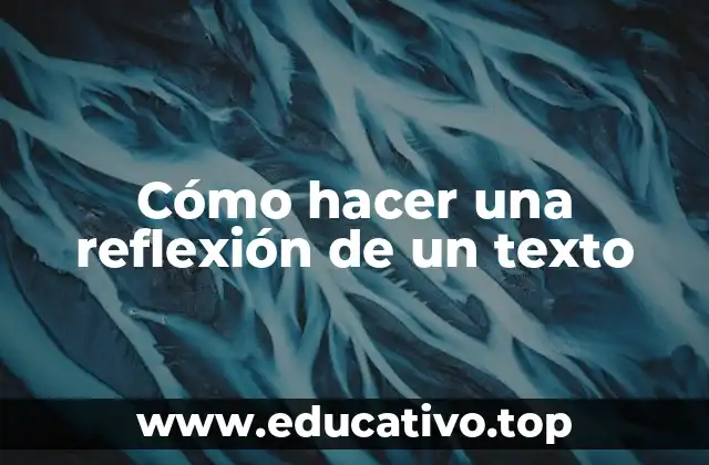 Cómo hacer una reflexión de un texto