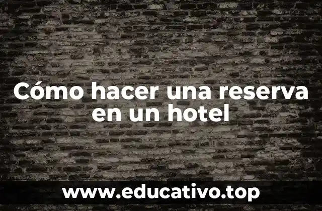 Cómo hacer una reserva en un hotel