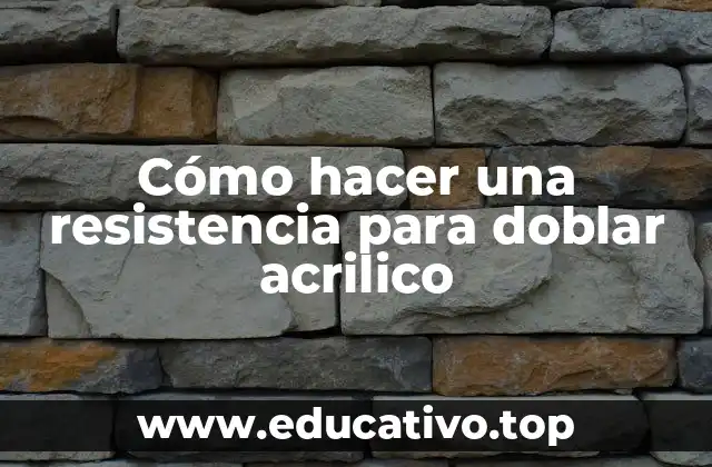Cómo hacer una resistencia para doblar acrilico