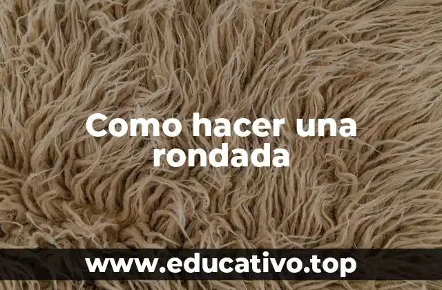 Como hacer una rondada