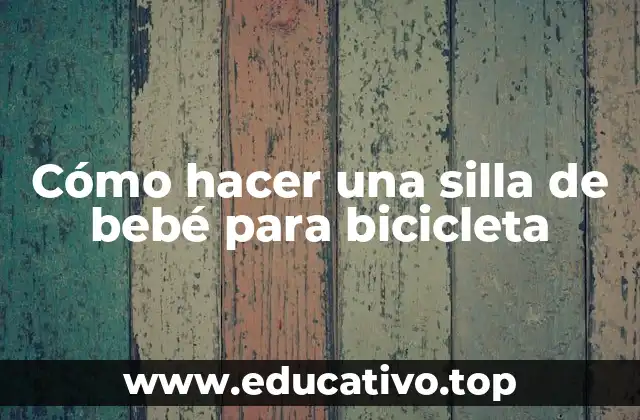 Cómo hacer una silla de bebé para bicicleta