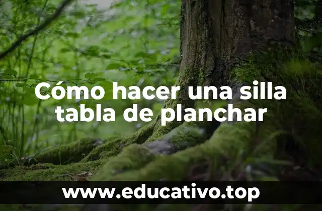 Cómo hacer una silla tabla de planchar