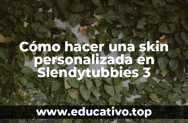 Cómo hacer una skin personalizada en Slendytubbies 3