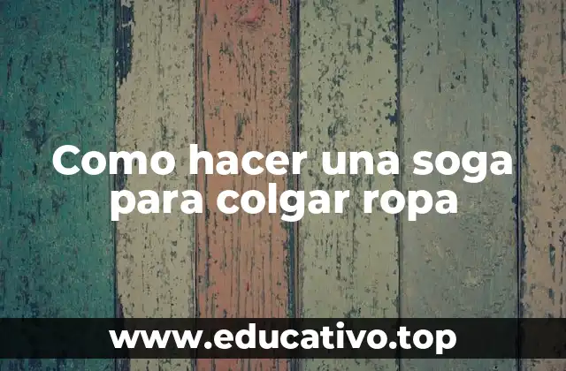 Como hacer una soga para colgar ropa