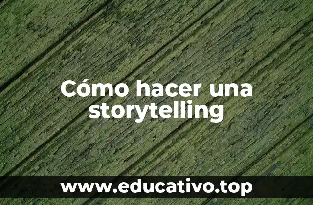 Cómo hacer una storytelling