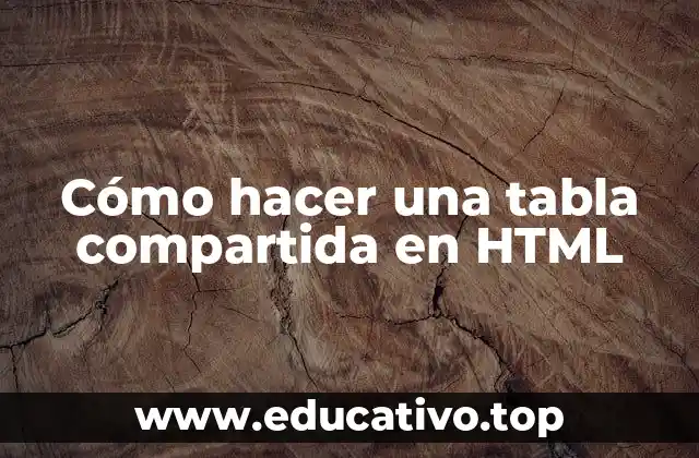 Cómo hacer una tabla compartida en HTML