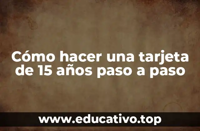 Cómo hacer una tarjeta de 15 años paso a paso