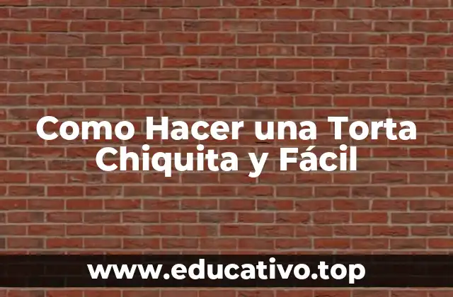 Como Hacer una Torta Chiquita y Fácil