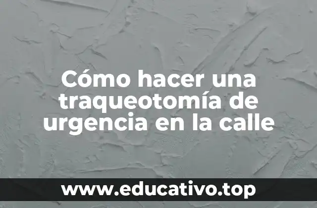 Cómo hacer una traqueotomía de urgencia en la calle