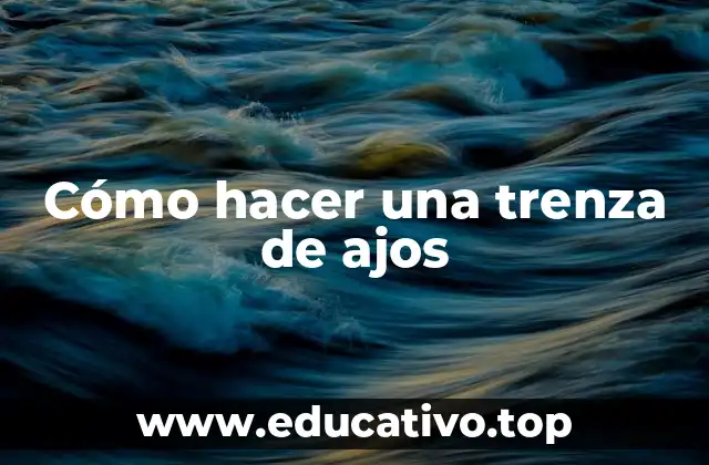 Cómo hacer una trenza de ajos