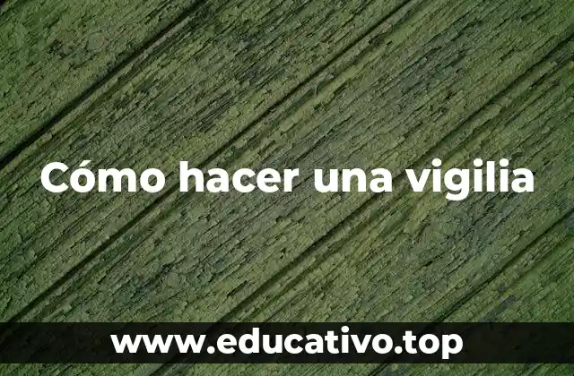 Cómo hacer una vigilia
