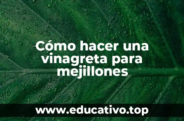 Cómo hacer una vinagreta para mejillones