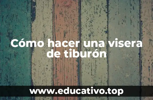 Cómo hacer una visera de tiburón