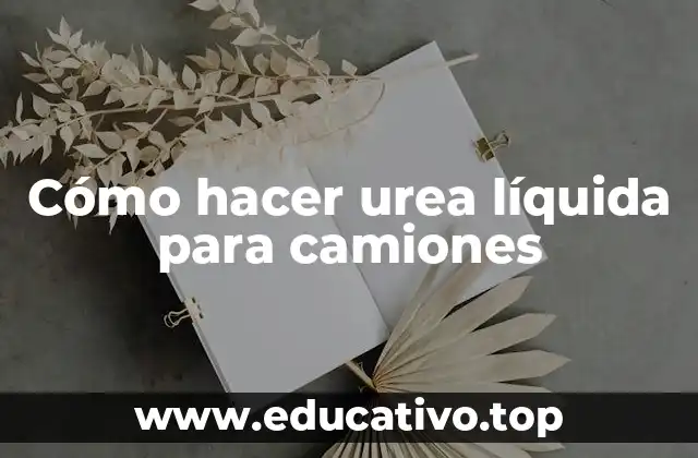 Cómo hacer urea líquida para camiones