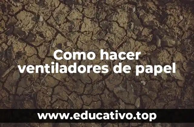 Como hacer ventiladores de papel