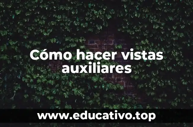 Cómo hacer vistas auxiliares