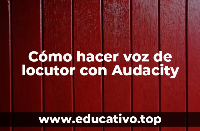 Cómo hacer voz de locutor con Audacity