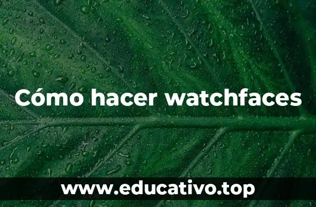 Cómo hacer watchfaces