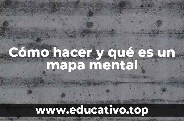 Cómo hacer y qué es un mapa mental