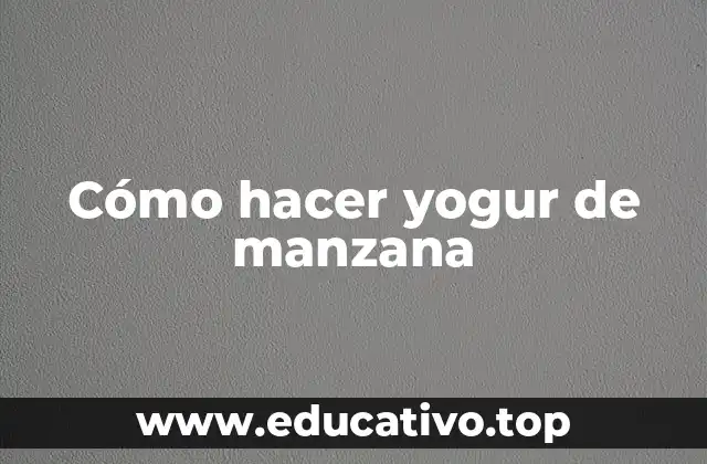 Cómo hacer yogur de manzana