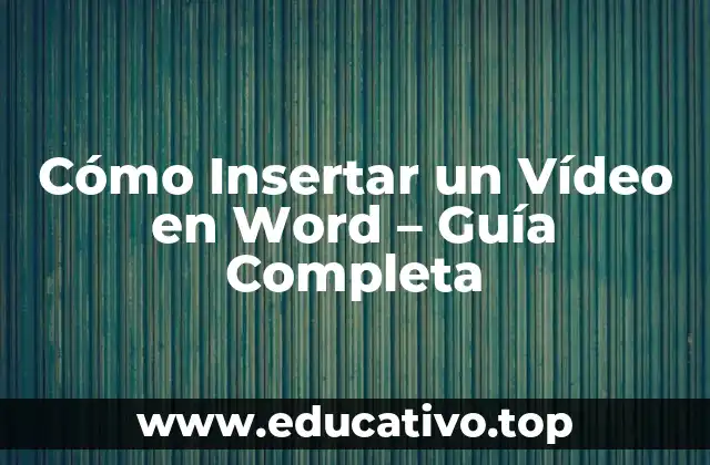 Cómo Insertar un Vídeo en Word – Guía Completa